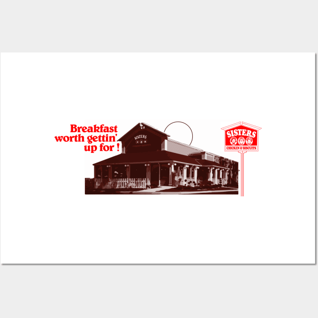 Sisters Chicken & Biscuits Breakfast Worth Gettin' Up For! Wall Art by carcinojen